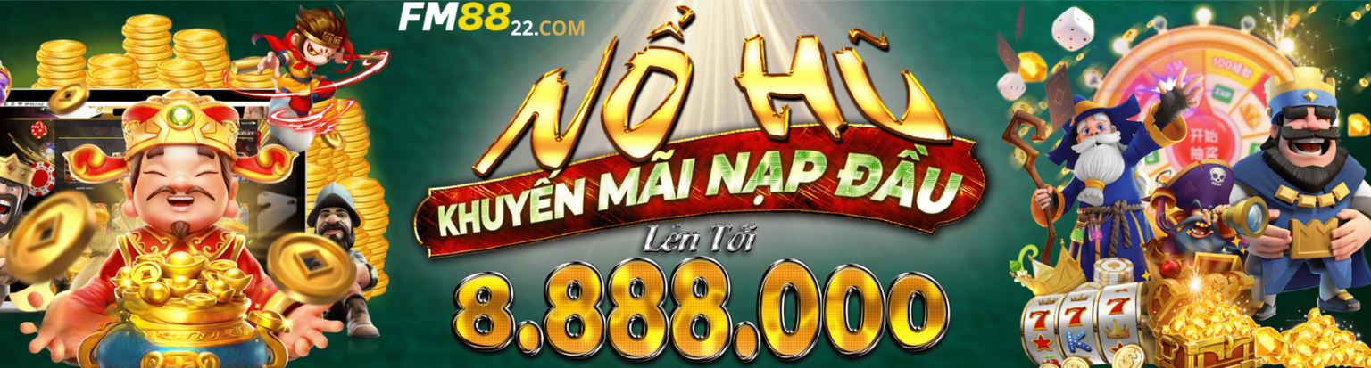 Khám Phá Fm88 - Nhà Cái Cá Cược Đỉnh Cao Trực Tuyến 1 Fm88 No Hu Khuyen Mai Nap Dau Len Toi 8888000
