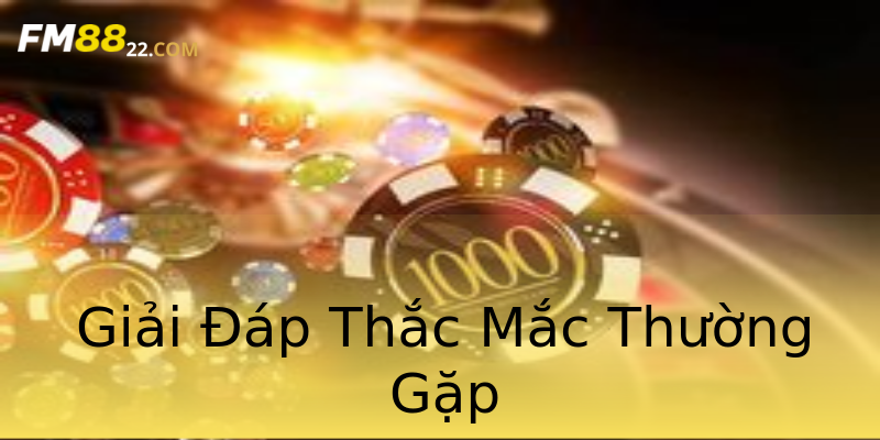 Giải Đáp Thắc Mắc Thường Gặp Giải Đáp Thắc Mắc Thường Gặp