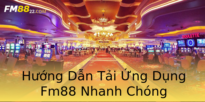 Hướng Dẫn Tải Ứng Dụng Fm88 Nhanh Chóng Hướng Dẫn Tải Ứng Dụng Fm88 Nhanh Chóng