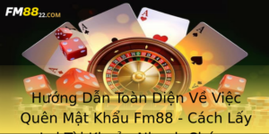 Huong Dan Toan Dien Ve Viec Quen Mat Khau Fm88 Cach Lay Lai Tai Khoan Nhanh Chong