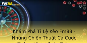 Kham Pha Ti Le Keo Fm88 Nhung Chien Thuat Ca Cuoc Thong Minh Va An Toan