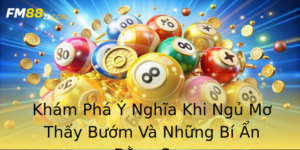 Kham Pha Y Nghia Khi Ngu Mo Thay Buom Va Nhung Bi An Ang Sau