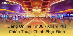 Lieng Online Fm88 Kham Pha Chien Thuat Chinh Phuc Inh Cao