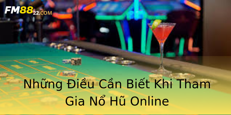 Những Điều Cần Biết Khi Tham Gia Nổ Hũ Online Những Điều Cần Biết Khi Tham Gia Nổ Hũ Online